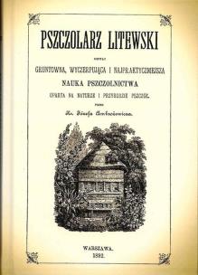 Okładka książki Pszczolarz litewski, czyli gruntowna, wyczerpująca i najpraktyczniejsza. Nauka Pszczolnictwa, oparta na naturze i przyrodzie pszczół.