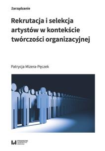 Okładka książki Rekrutacja i selekcja artystów w kontekście twórczości organizacyjnej