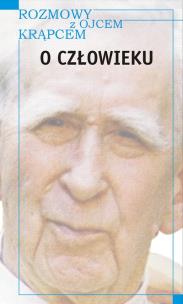 Okładka książki Rozmowy z Ojcem Krąpcem. O człowieku (dodruk 2019)