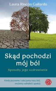 Okładka książki Skąd pochodzi mój ból. Sposoby jego uzdrawiania