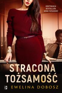 Stracona tożsamość. Autor: Ewelina Dobosz. Multiszop.pl Okładka książki Stracona tożsamość