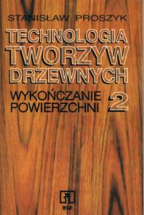 Okładka książki Technologia tworzyw drzewnych cz 2 wykończenie powierzchni
