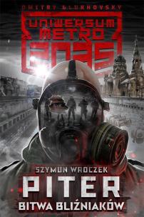 Okładka książki Uniwersum Metro 2035: Piter. Wojna bliźniaków