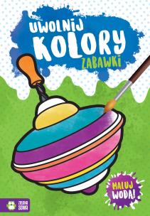 Okładka książki Uwolnij kolory. Zabawki