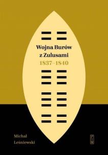 Okładka książki Wojna Burów z Zulusami 1837-1840