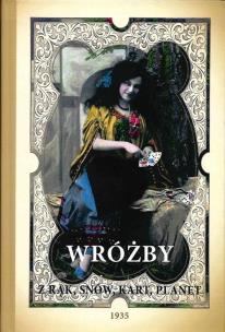 Okładka książki Wróżby z rąk, snów, kart, pisma, planet jako zabawa towarzyska. Mowa kwiatów i drogich kamieni, wróżenie z rąk (chiromancja), symbolika kart, sąd o charakterze człowieka z planet, fizyognomiki, chodu, pisma