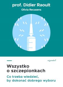 Okładka książki Wszystko o szczepionkach. Co trzeba wiedzieć, by dokonać dobrego wyboru
