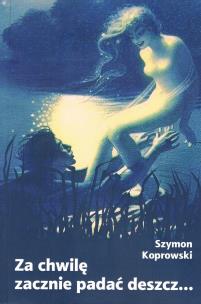 Okładka książki Za chwilę zacznie padać deszcz...