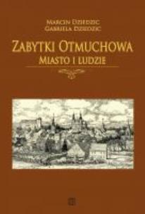 Okładka książki Zabytki Otmuchowa. Miasto i ludzie