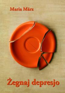 Okładka książki Żegnaj depresjo wyd II