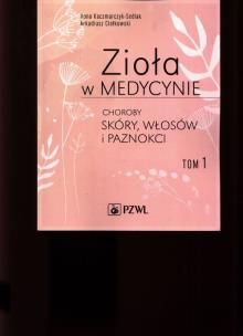 Okładka książki Zioła w medycynie Choroby skóry włosów i paznokci Tom 1