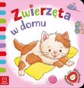 Zwierzęta w domu. Akademia maluszka. Autor: Podgórska Anna. Multiszop.pl Okładka książki Zwierzęta w domu. Akademia maluszka