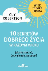 Okładka książki 10 sekretów dobrego życia w każdym wieku