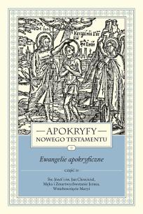 Okładka książki Apokryfy Nowego Testamentu. Ewangelie apokryficzne. Tom I, część 2