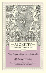 Okładka książki Apokryfy Nowego Testamentu. Listy i apokalipsy chrześcijańskie. Apokryfy syryjskie. Tom 3