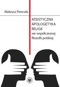 Okładka książki Ateistyczna apologetyka religii we współczesnej filozofii polskiej