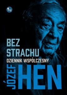 Bez strachu Dziennik współczesny. Autor: Józef Hen. Multiszop.pl Okładka książki Bez strachu Dziennik współczesny