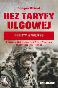 Okładka książki Bez taryfy ulgowej. Kobiety w wojsku