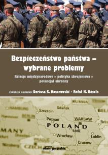 Okładka książki Bezpieczeństwo państwa-wybrane problemy. Relacje międzynarodowe-polityka zbrojeniowa-potencjał obron