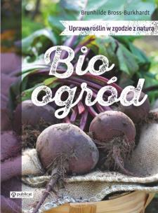 Okładka książki Bioogród. Uprawa roślin w zgodzie z naturą
