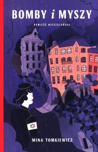 Okładka książki Bomby i myszy. Powieść mieszczańska