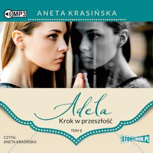 CD MP3 Krok w przeszłość. Adela. Tom 1. Autor: Aneta Krasińska. Multiszop.pl Okładka książki CD MP3 Krok w przeszłość. Adela. Tom 1