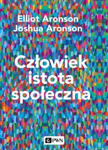 Człowiek istota społeczna. Wydanie nowe. Autor: Elliot Aronson, Aronson Joshua. Multiszop.pl Okładka książki Człowiek istota społeczna. Wydanie nowe