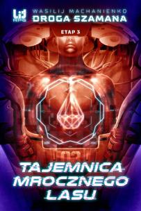 Okładka książki Droga Szamana Etap 3: Tajemnica Mrocznego Lasu