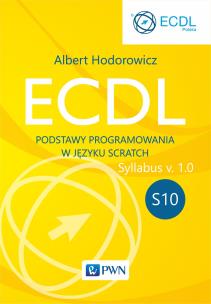 ECDL S10. Podstawy programowania w języku Scratch. Autor: ALBERT HODOROWICZ. Multiszop.pl Okładka książki ECDL S10. Podstawy programowania w języku Scratch