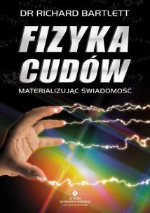Okładka książki Fizyka cudów - materializując świadomość w.2020