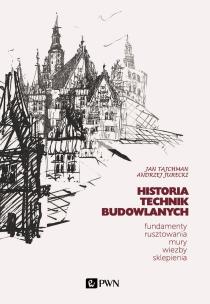 Historia Technik Budowlanych. Tom 1. Autor: Tajchman Jan, Jurecki Andrzej. Multiszop.pl Okładka książki Historia Technik Budowlanych. Tom 1