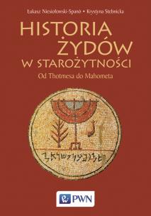 Historia Żydów w starożytności. Od Thotmesa do Mahometa. Autor: Łukasz Niesiołowski-Spanò, Stebnicka Krystyna. Multiszop.pl Okładka książki Historia Żydów w starożytności. Od Thotmesa do Mahometa
