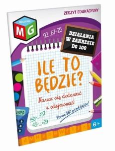 Okładka książki Ile to będzie - naucz się dodawać i odejmować w zakresie do 100 - zeszyt edukacyjny
