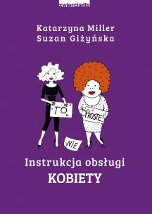 Instrukcja obsługi kobiety - uszkodzone. Autor: Katarzyna Miller, Giżyńska Suzan. Multiszop.pl Okładka książki Instrukcja obsługi kobiety - uszkodzone