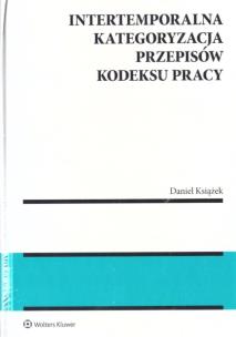 Okładka książki Intertemporalna kategoryzacja przepisów Kodeksu pracy