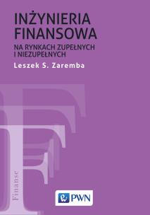 Inżyniera finansowa na rynkach zupełnych i niezupełnych. Autor: Leszek S. Zaremba. Multiszop.pl Okładka książki Inżyniera finansowa na rynkach zupełnych i niezupełnych