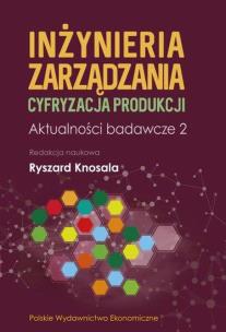 Okładka książki Inżynieria zarządzania. Cyfryzacja produkcji. Aktualności badawcze 2