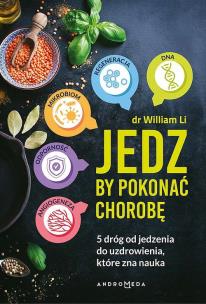 Okładka książki Jedz by pokonać chorobę. 5 dróg od jedzenia do uzdrowienia, które zna nauka