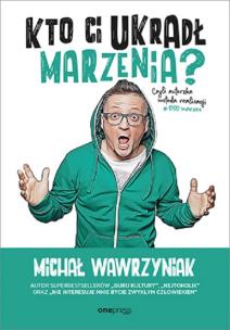 Okładka książki Kto Ci ukradł marzenia? Czyli autorska metoda realizacji #1000marzeń