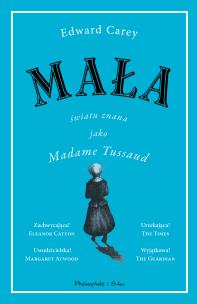 Okładka książki Mała. Światu znana jako Madame Tussaud