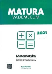 Matura 2021 Matematyka Vademecum zakres podstawowy. Autor: Gałązka Kinga. Multiszop.pl Okładka książki Matura 2021 Matematyka Vademecum zakres podstawowy