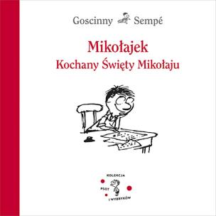Mikołajek. Kochany Święty Mikołaju. Autor: Jean-Jacques Sempé, René Goscinny. Multiszop.pl Okładka książki Mikołajek. Kochany Święty Mikołaju