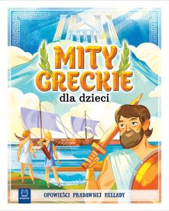 Mity greckie dla dzieci. Opowieści pradawnej Hellady. Autor: Bogusław Michalec     Marcin Szyma     Grzegorz Petryszak. Multiszop.pl Okładka książki Mity greckie dla dzieci. Opowieści pradawnej Hellady