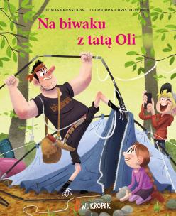 Na biwaku z tatą Oli. Tata Oli, tom 3. Autor: Brunstrom Thomas. Multiszop.pl Okładka książki Na biwaku z tatą Oli. Tata Oli, tom 3