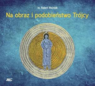 Okładka książki Na obraz i podobieństwo Trójcy CD mp3 - Audiobook