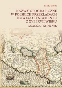 Okładka książki Nazwy geograficzne w polskich przekładach Nowego Testamentu z XVI i XVII wieku — analiza i słownik
