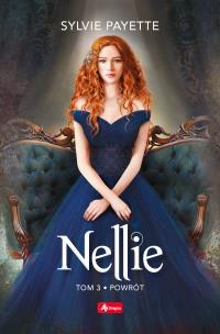 Nellie. Tom 3. Powrót. Autor: SYLVIE PAYETTE. Multiszop.pl Okładka książki Nellie. Tom 3. Powrót