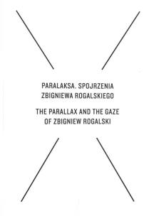 Okładka książki Paralaksa. Spojrzenia Zbigniewa Rogalskiego