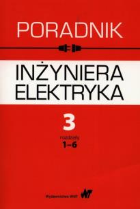 Okładka książki Poradnik inżyniera elektryka Tom 3 rozdziały 1-6