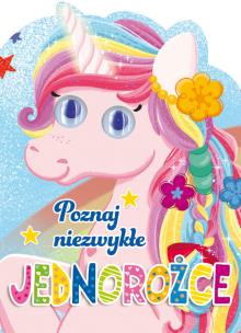 Okładka książki Poznaj niezwykłe jednorożce